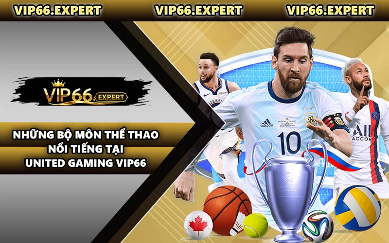 Những Bộ Môn Thể Thao Nổi Tiếng Tại United Gaming VIP66